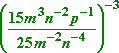[ (15 m^3 n^(−2) p^(−1)) / (25 m^(−2) n^(−4)) ]^(−3)