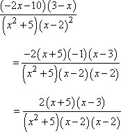 [(-2x - 10)(3 - x)] / [(x^2 + 5)(x - 2)^2] = [2(x + 5)(x - 3)] / [(x^2 + 5)(x - 2)(x - 2)]