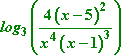 log_3 [ (4(x - 5)^2) / (x^4(x - 1)^3) ]