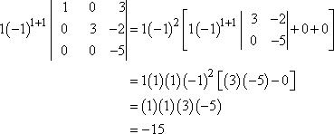 1(-1)^(2+1) || 1 0 3 || 0 3 -2 || 0 0 -5 || = ... = (1)(1)(3)(-5) = -15