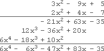 3x^2 − 9x + 5 is over 2x^2 + 4x − 7; first row: −7 times +5 is − 35, to below −7; −7 times −9x is +63x, to below +4x; −7 times 3x^2 is −21x^2, to below 2x^2; second row: +4x times +5 is +20x, to below +63x; +4x times −9x is −36x^2, to below −21x^2; +4x times 3x^2 is +12x^3, to left of −36x^2; third row: 2x^2 times +5 is +10x^2, to below −36x^2; 2x^2 times −9x is −28x^3, to below +12x^3; 2x^2 times 3x^2 is 6x^4, to left of −18x^3; adding down: 6x^4 + 12x^3 − 18x^3 − 21x^2 − 36x^2 + 10x^2 + 63x + 20x − 35 = 6x^4 − 6x^3 − 47x^2 + 83x − 35