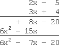 2x − 5 is positioned above 3x + 4; first row: 4 times − 5 is −20, carried down below the 4; 4 times 2x is 8x, carried down below the x; second row: 3x times −5 is −15x, carried down below the 8x; 3x times 2x is 6x^2, carried down to the left of the −15x; adding down: 6x^2 + (8x) + (−15x) + (−20) = 6x^2 − 7x − 20