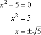 x = +/- sqrt(5)