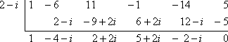 top row is 2−i | 1 −6 11 −1 −14 5; middle row is |__2−i__−9+2i__6+2i__12−i__−5_; bottom row is 1  −4−i  2+2i  5+2i  −2−i 0