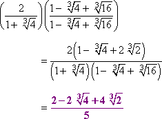 (2/(1 + cbrt[4]))*((1 − cbrt[4] + cbrt[16])/(1 − cbrt[4] + cbrt[16])) = (2 - 2cbrt[4] + 4cbrt[2]) / 5