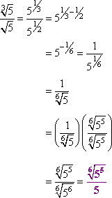 5^(1/3) / 5^(1/2) = 5^(1/3 − 1/2) = 5^(−1/6) = 1/5^(1/6) = 1/(6th-rt[5]) = (1/(6th-rt[5]))*(6th-rt[5^5]/6th-rt[5^5]) = (6th-rt[5^5]) / 5