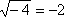 sqrt(−4) = −2