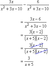 3x/(x^2 + 3x - 10) - 6/(x^2 + 3x - 10) = [3(x - 2)]/[(x + 5)(x - 2)] = 3/(x + 5)