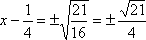 x – 1/4 = � sqrt(21)/4