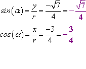 sin(alpha) = -sqrt[7]/4, cos(alpha) = -3/4